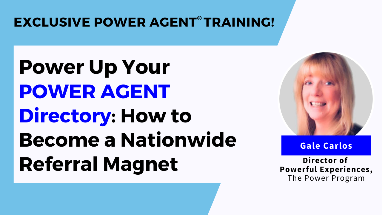 24/06/04 –  Power Up Your POWER AGENT Directory: How to Become a Nationwide Referral Magnet with Gale Carlos