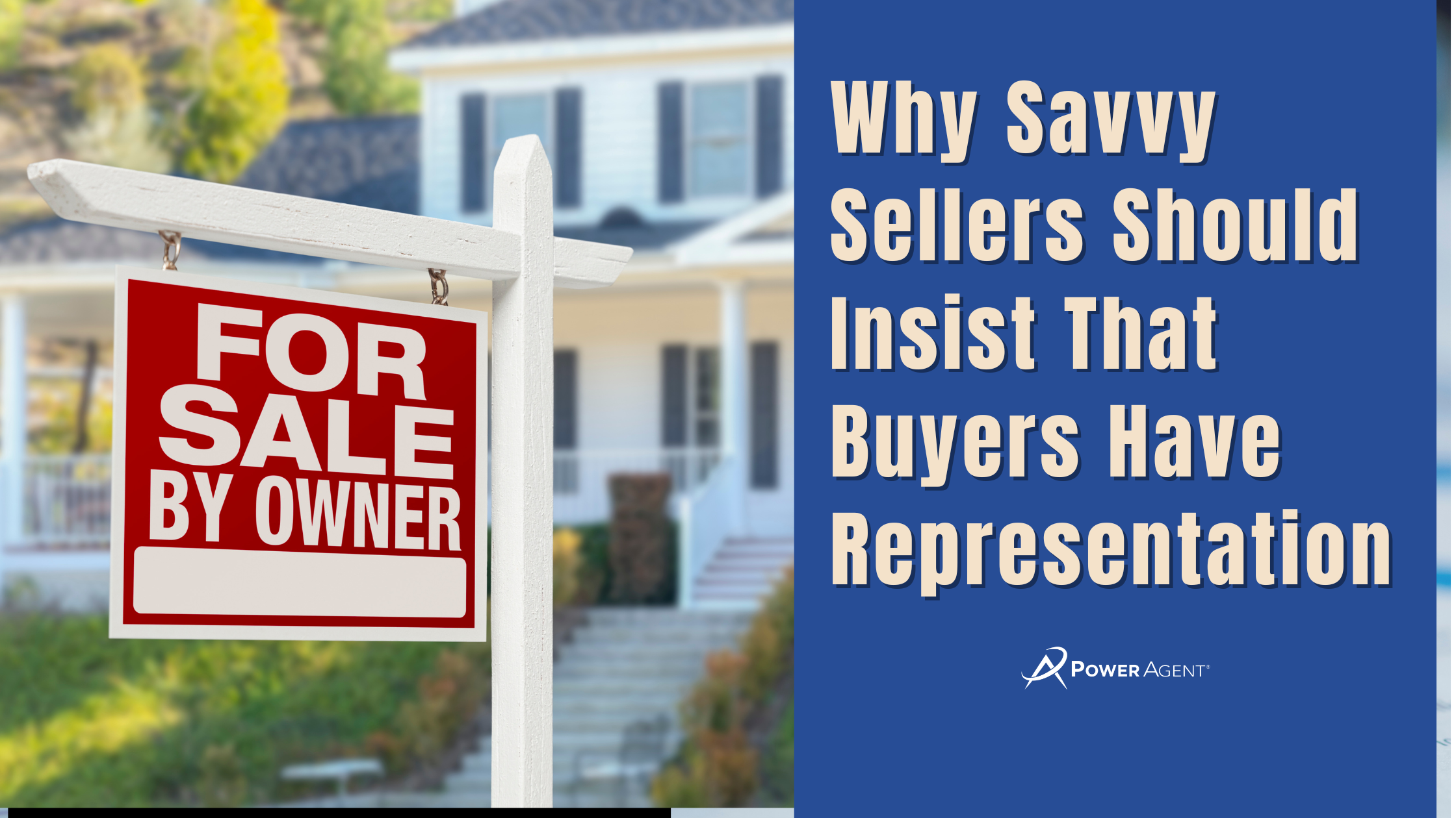 Why Savvy Sellers Should Insist That Buyers Have Representation