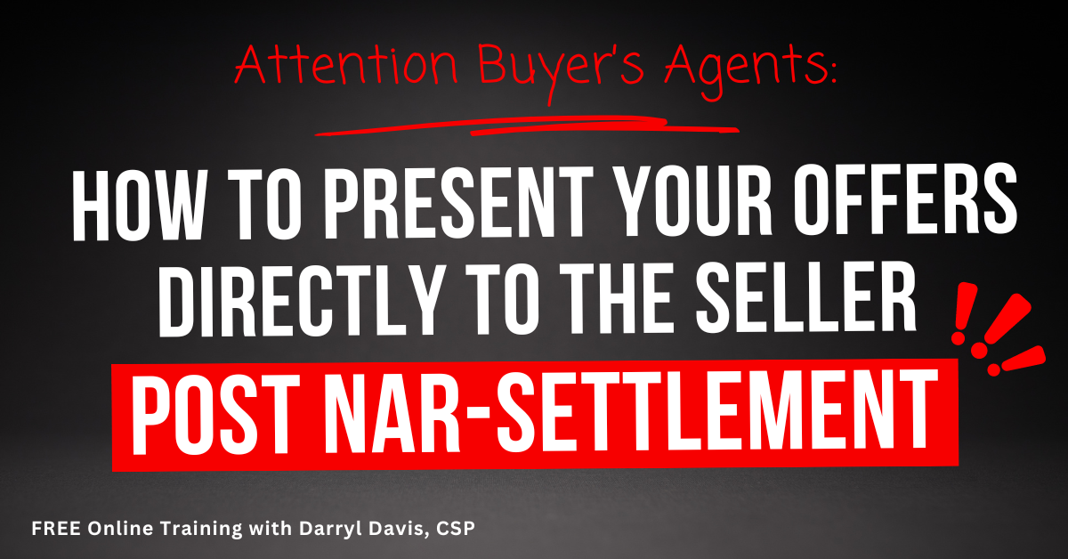 24/09/25 – ATTENTION BUYER’S AGENTS!  How to Present Your Offers Directly to the Seller Post NAR-Settlement