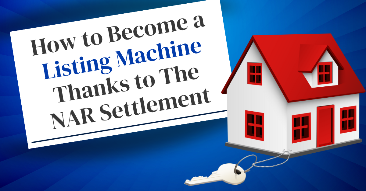 24/10/02 – How to Become a Listing Machine Thanks to The NAR Settlement