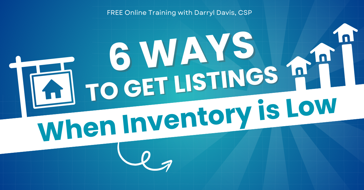 24/11/27 – 6 Ways to Get Listings When Inventory is Low