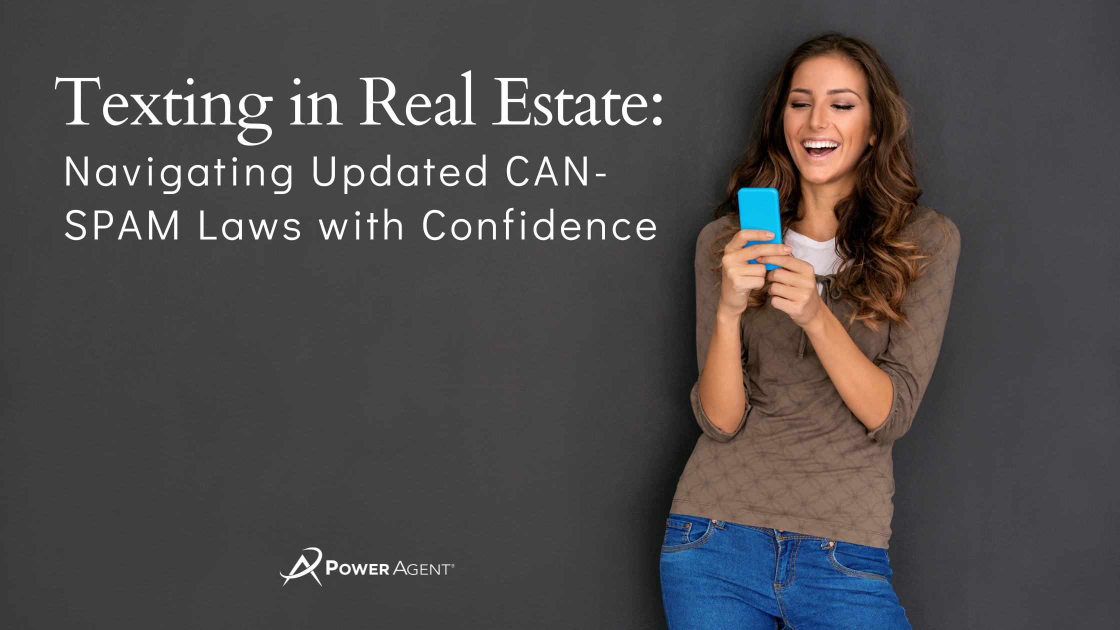 Texting in Real Estate: Navigating Updated CAN–SPAM Laws with Confidence 