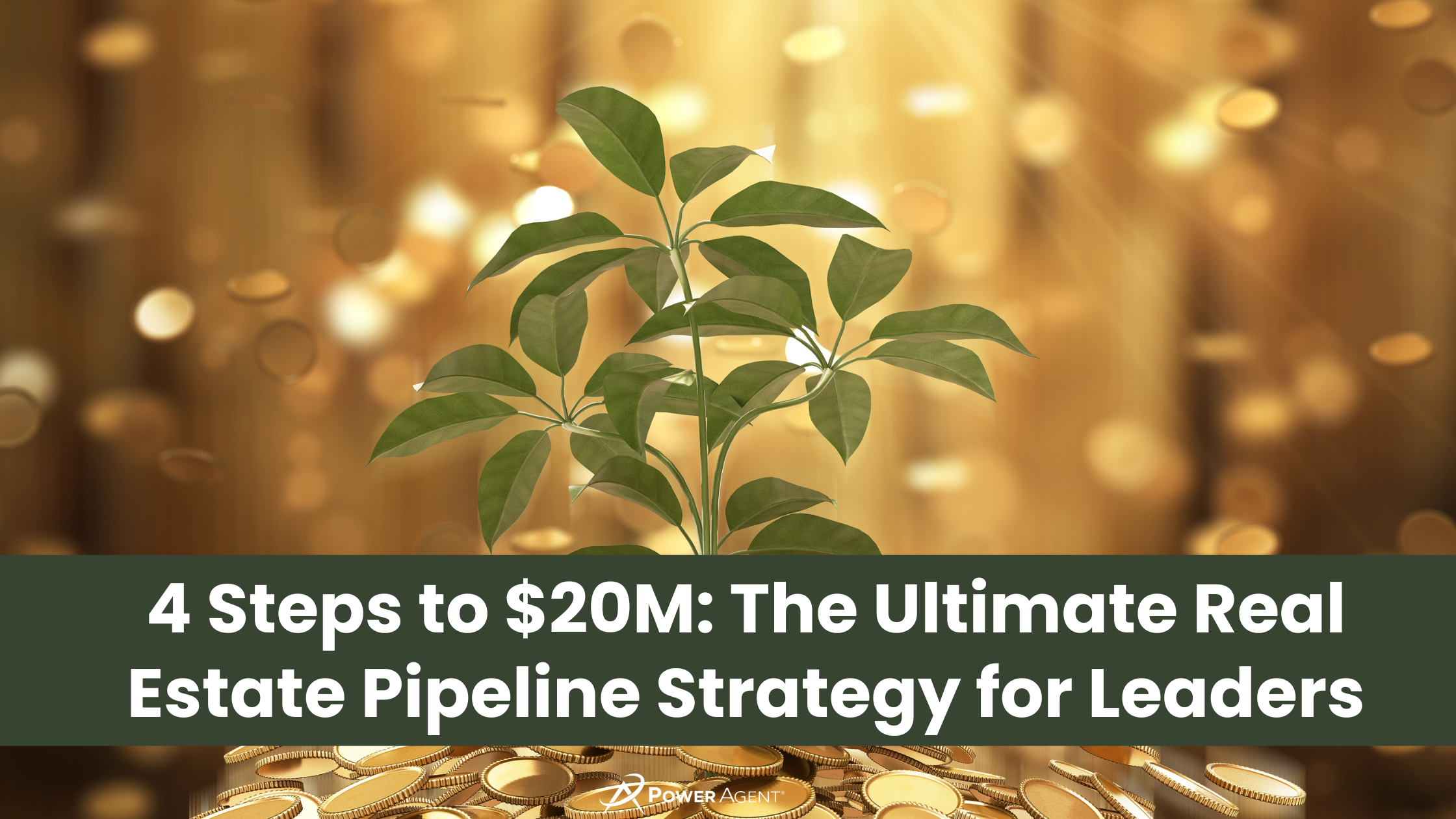 4 Steps to $20M: The Ultimate Real Estate Pipeline Strategy for Leaders