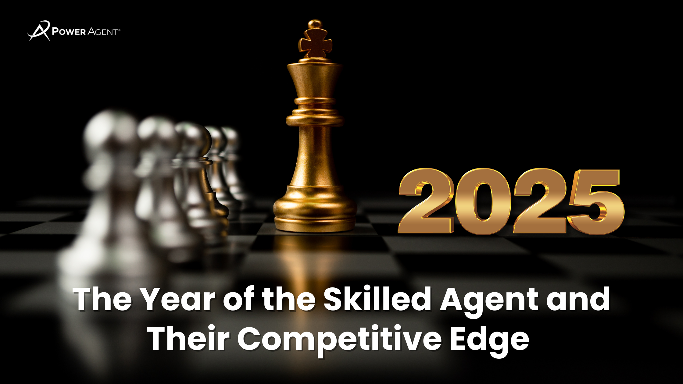 2025: The Year of the Skilled Agent and Their Competitive Edge 