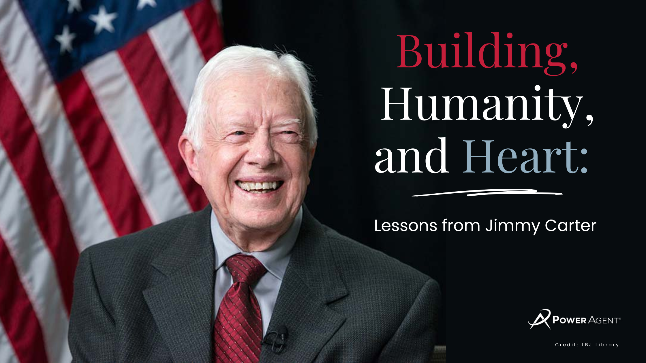 Building, Humanity, and Heart: Lessons from Jimmy Carter