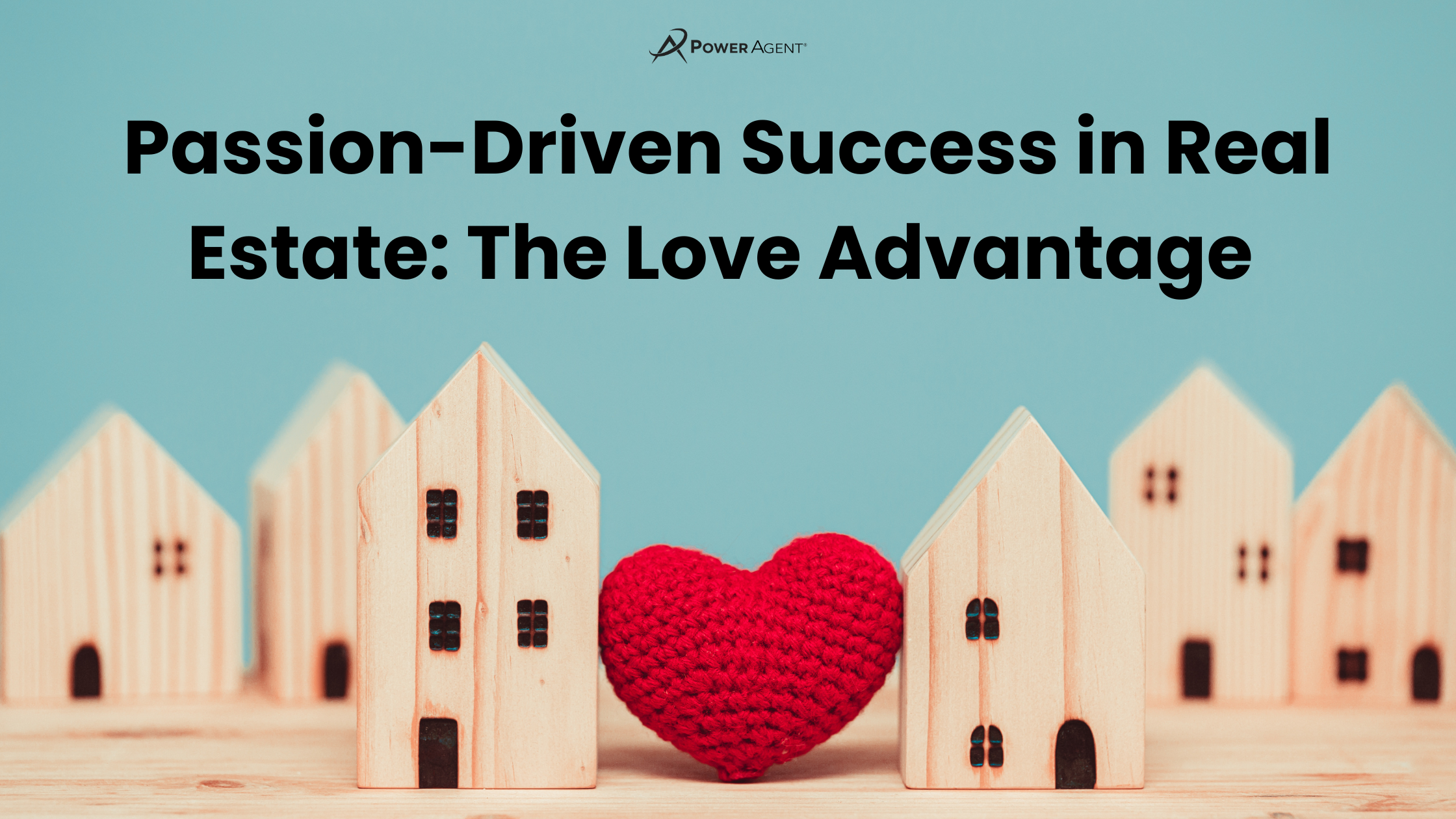 Passion-Driven Success in Real Estate: The Love Advantage 