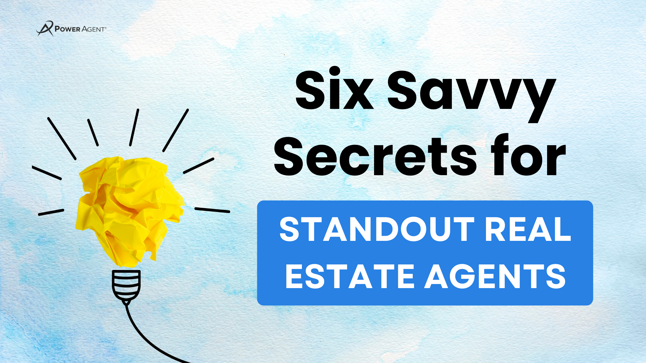 Six Savvy Secrets for Standout Real Estate Agents