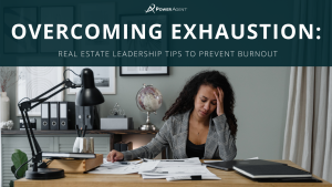 real estate leadership exhaustion