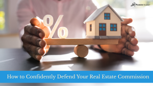 How to Confidently Defend Your Real Estate Commission