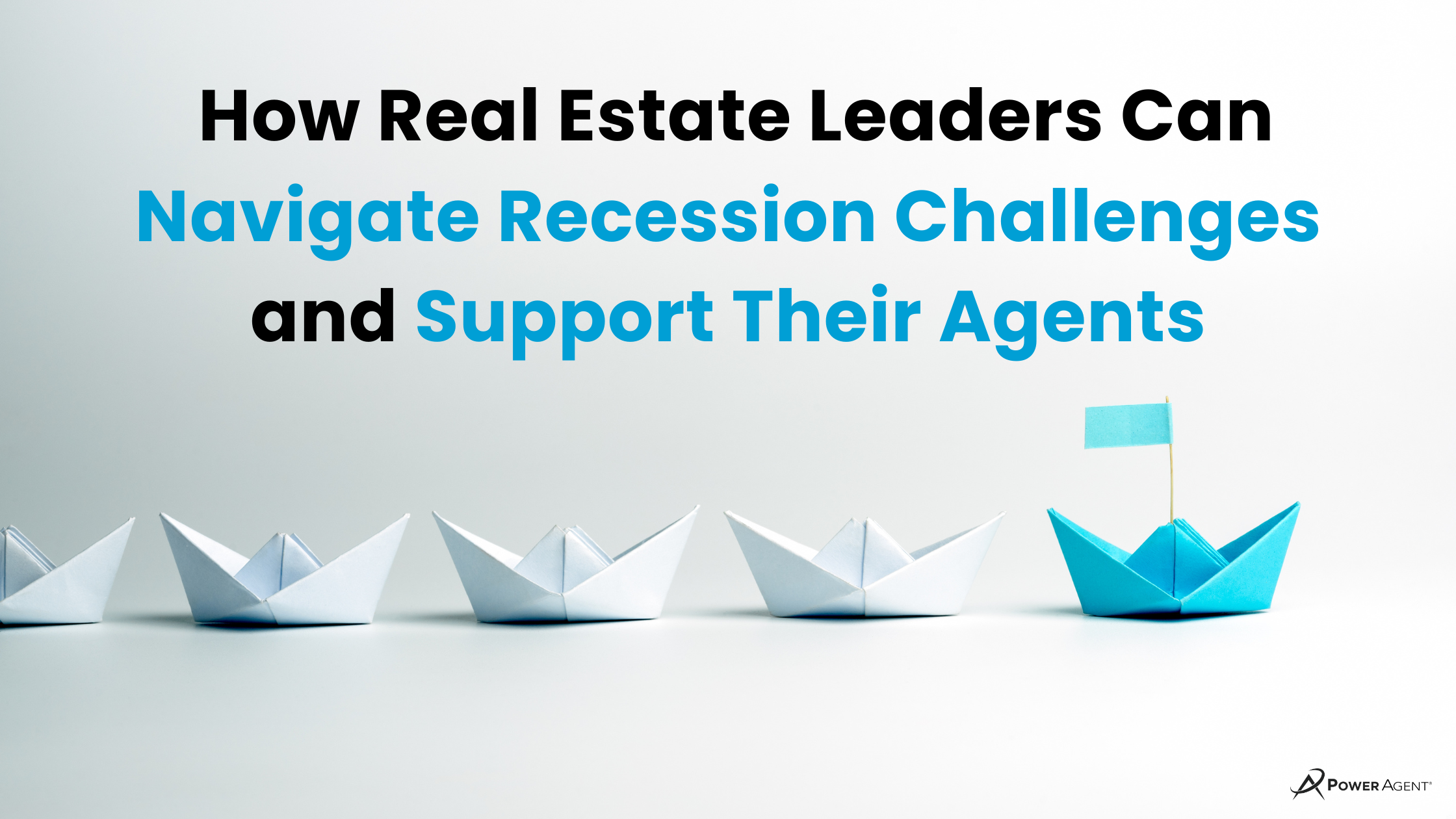 Preparing for Economic Uncertainty: How Real Estate Leaders Can Navigate Recession Challenges and Support Their Agents